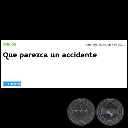QUE PAREZCA UN ACCIDENTE - Por LUIS BAREIRO - Domingo, 26 de Junio de 2011